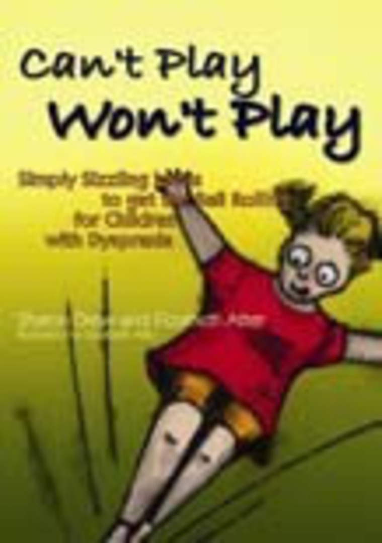 Can't Play Won't Play: Simply Sizzling Ideas to Get the Ball Rolling for Children with Dyspraxia image 0